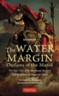 The Water Margin: Outlaws of the Marsh : The Epic Tale of Brotherhood, Bravery and Rebellion in Imperial China - Book