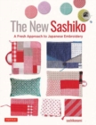 The New Sashiko : A Fresh Approach to Japanese Embroidery - Book
