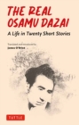 The Real Osamu Dazai : A Life in Twenty Stories - Book
