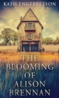 The Blooming Of Alison Brennan - Book