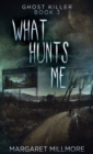 What Hunts Me - Book
