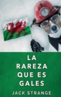 La Rareza Que Es Gales - Book