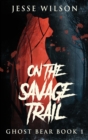On The Savage Trail - Book