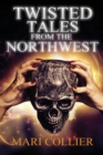 Twisted Tales From The Northwest - Book
