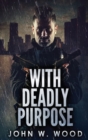 With Deadly Purpose - Book