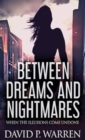 Between Dreams and Nightmares : When The Illusions Come Undone - Book