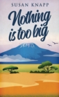 Nothing Is Too Big - Book