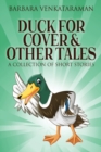 Duck For Cover & Other Tales : A Collection Of Short Stories - Book