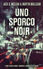 Uno Sporco Noir : Storie oscure di amore, tradimento, omicidio e altro ancora - Book