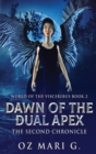 Dawn Of The Dual Apex : The Second Chronicle - Book