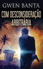 Com Desconsideracao Arbitraria - Book