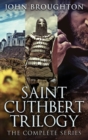 Saint Cuthbert Trilogy : The Complete Series - Book