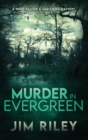 Murder in Evergreen : A Wade Dalton & Sam Cates Mystery - Book