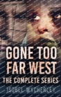 Gone Too Far West - The Complete Series - Book