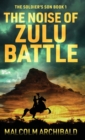 The Noise of Zulu Battle - Book