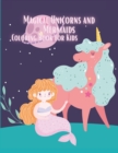 Magical Unicorns and Mermaids Coloring Book for Kids : Coloring book for kids. - Book