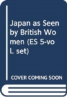 Japan as Seen by British Women (ES 5-vol. set) - Book
