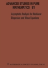 Asymptotic Analysis For Nonlinear Dispersive And Wave Equations - Proceedings Of The International Conference - Book