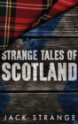 Strange Tales of Scotland : Large Print Hardcover Edition - Book