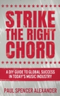 Strike The Right Chord : A DIY Guide to Global Success in Today's Music Industry - Book