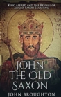 John The Old Saxon : Large Print Hardcover Edition - Book