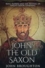 John The Old Saxon : Large Print Edition - Book
