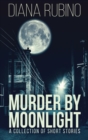 Murder By Moonlight : A Collection Of Short Stories - Book