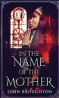 In The Name Of The Mother : A Chronicle of 8th Century Wessex - Book