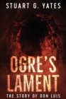 Ogre's Lament : The Story of Don Luis - Book