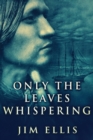 Only The Leaves Whispering - Book