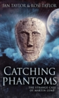 Catching Phantoms : The Strange Case Of Martin Lumb - Book