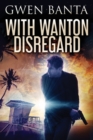 With Wanton Disregard - Book