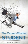 The Career-Minded Student : How To Excel In Classes And Land A Job - Book