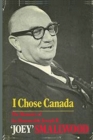 I Chose Canada : The Memoirs of the Honorable Joseph R. "Joey" Smallwood - Book