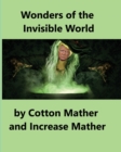 Wonders of the Invisible World : Being an Account of the Tryals of Several Witches Lately Executed in New England - Book