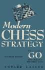 Modern Chess Strategy with an Appendix on Go - Book
