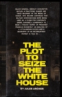 The Plot to Seize the White House - Book