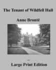 The Tenant of Wildfell Hall Anne Bronte - Large Print Edition - Book