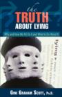 The Truth about Lying : Why and How We All Do It and What to Do about It - Book