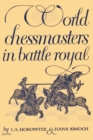 World Chessmasters in Battle Royal : The First World Championship Tourney - Book