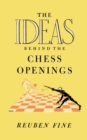 The Ideas Behind the Chess Openings - Book