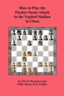 How to Play the Fischer-Sozin Attack in the Najdorf Sicilian in Chess - Book