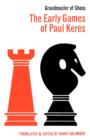 The Early Games of Paul Keres Grandmaster of Chess - Book