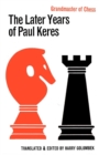 The Later Years of Paul Keres Grandmaster of Chess - Book