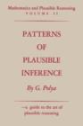Mathematics and Plausible Reasoning : Volume II Patterns of Plausible Inference - Book