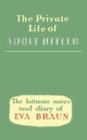 Private Life of Adolf Hitler : The Intimate Notes & Diary of EVA Braun - Book