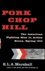 Pork Chop Hill : The American Fighting Man in Action: Korea, Spring, 1953 - Book