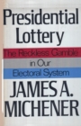 Presidential Lottery The Reckless Gamble in our Electoral System - Book