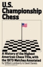 Us Championship Chess, with the Games of the 1973 Tournament : A History of the Highest American Chess Title, with the 1973 Matches Annotated - Book