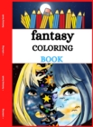 Fantasy Coloring Book : Stimulate Your Mind and Free Yourself From Stress Through an Imaginary World - Book